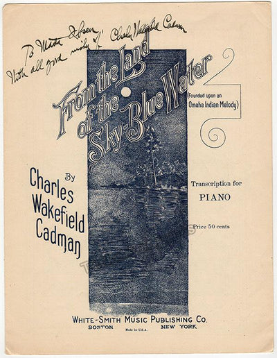 Wakefield, Charles - Signed Printed Score "From the Land of the Sky Blue Water"